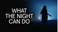 What the Night Can Do