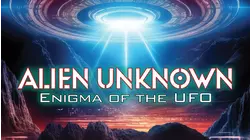 Alien Unknown: Enigma of the UFO