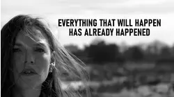 Everything That Will Happen Has Already Happened