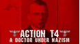 Action T4: A Doctor Under Nazism