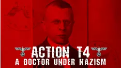 Action T4: A Doctor Under Nazism