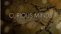 Curious Minds: Deepak Chopra