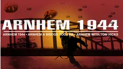 Arnhem 1944 with Tom Hicks