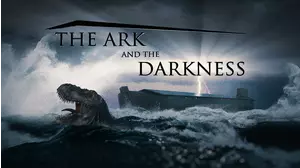 The Ark and the Darkness