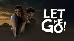 Let Me Go!