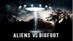 Aliens vs Bigfoot