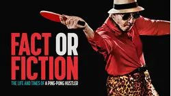 Fact or Fiction The Life and Times of a Ping-Pong Hustler
