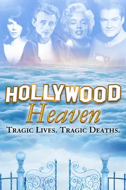 Hollywood Heaven: Tragic Lives. Tragic Deaths