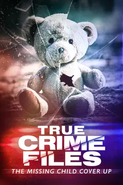 True Crime Files: The Missing Child Cover-up