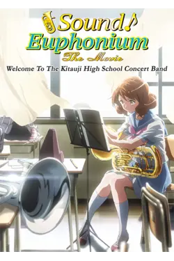 Sound! Euphonium: The Movie - Welcome to the Kaitauji High School Concert Band