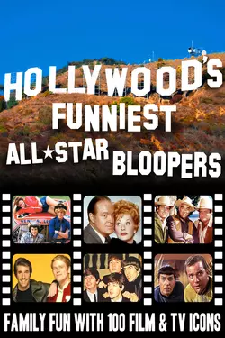 Hollywood's Funniest All-Star Bloopers - Family Fun With 100 Film & TV Icons