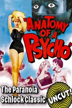 ANATOMY OF A PSYCHO - The Paranoia Schlock Classic...Uncut!