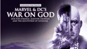Exposing The TRUTH: Marvel & DC's War on God: Doctor Strange, Aleister Crowley, and the Multiverse of Satanism