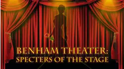 Benham Theater: Specters of the Stage