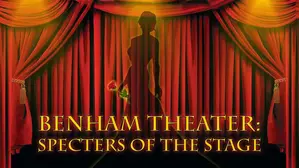 Benham Theater: Specters of the Stage