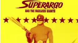 Super Argo and the Faceless Giants