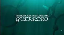The Hunt For The Slave Ship Guerrero