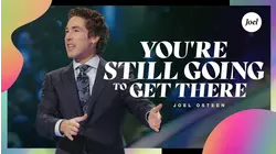 You're Still Going To Get There