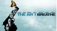 The Air I Breathe [Broadcast Edit]