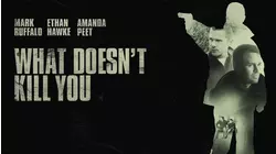 What Doesn't Kill You
