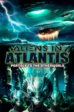 Aliens in Atlantis: Portals to the Otherworld