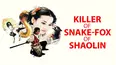 Killer of Snake Fox of Shaolin