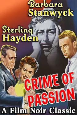 Barbara Stanwyck & Sterling Hayden in CRIME OF PASSION - A Film Noir Classic
