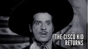 The Cisco Kid Returns