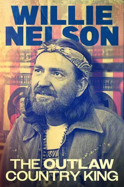 Willie Nelson: The Outlaw Country King