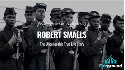 Robert Smalls: The Unbelievable True Life Story
