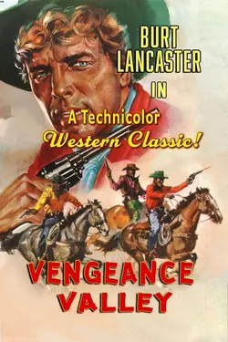 Burt Lancaster In Vengeance Valley - A Technicolor Western Classic!