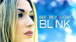 Before You Can Blink