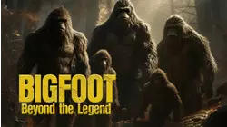 Bigfoot: Beyond the Legend