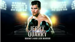 Jerry Quarry : Boxing's Hard Luck Warrior
