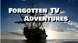 Forgotten TV Adventures