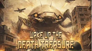 Wake Up The Death Treasure