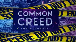 Common Creed: The Epidemic