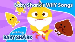 Baby Sharks WHY Songs