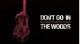 Don't Go In the Woods