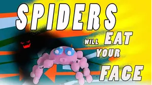 Spiders Will Eat Your Face