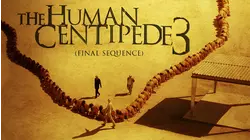 Human Centipede 3: Final Sequence, The