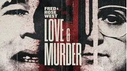Fred & Rose West: Love & Murder