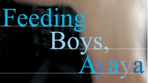 Feeding Boys, Ayaya