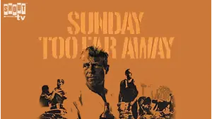 Sunday Too Far Away