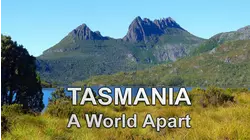 Tasmania, A World Apart