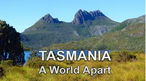 Tasmania, A World Apart