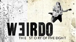 Weirdo: The Story of Five Eight