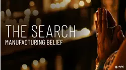 The Search: Manufacturing Belief