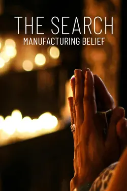 The Search: Manufacturing Belief