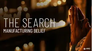 The Search: Manufacturing Belief